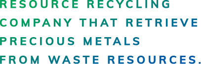 RESOURCE RECYCLING COMPANY THAT RETRIEVE PRECIOUS METALS FROM WASTE RESOURCES.